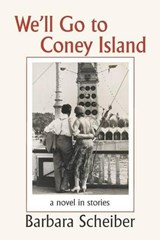 We'll Go To Coney Island - Barbara Scheiber - 9780984472796