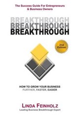 BREAKTHROUGH - The Success Guide For Entrepreneurs and Business Owners - 2nd Edition - Linda Feinholz - 9780984677290