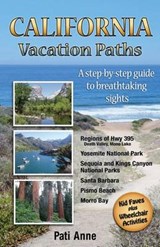 California Vacation Paths: A step-by-step guide to breathtaking sights: Regions of Hwy 395, Death Valley, Mono Lake... Yosemite National Park, Se - Patricia Fry - 9780984753604