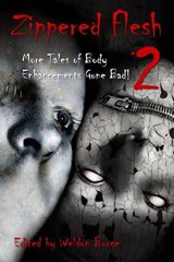Zippered Flesh 2: More Tales of Body Enhancements Gone Bad! - L. L. Soares - 9780984787647