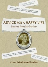 Advice for a Happy Life - FRIEDMAN GLAUBER,  Anne - 9780984940073