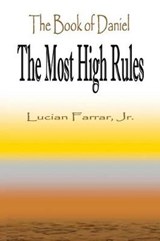 The Book of Daniel "The Most High Rules" - Jr.  Lucian Farrar - 9780985011390