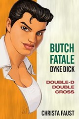 Butch Fatale, Dyke Dick - Double D Double Cross - Christa Faust - 9780985063221