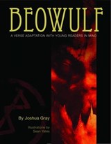 Beowulf: A Verse Adaptation With Young Readers In Mind - Joshua Gray - 9780985175436