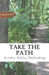Take the Path - Carrie Rogers ; Alex G Friedman ; Mary Smith - 9780985183318