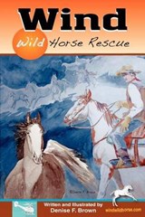 Wind, Wild Horse Rescue - Denise F Brown - 9780985263904