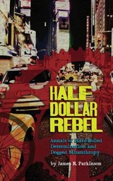Half Dollar Rebel - James R Parkinson - 9780985316846