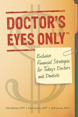Doctor's Eyes Only - Paul D Larson Cfp ; Jeffrey S Larson Rfc ; Thomas S Martin Cfp - 9780985368012