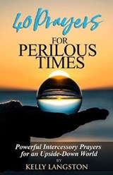40 Prayers for Perilous Times - Kelly Langston - 9780985437312