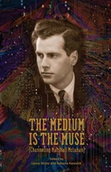 The Medium Is the Muse [Channeling Marshall McLuhan] - STRATE,  Lance (both at Fordham University) ; Karasick, Adeena - 9780985557751