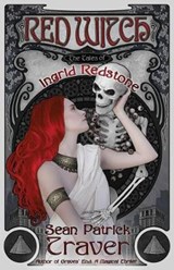 Red Witch: The Tales of Ingrid Redstone - Sean Patrick Traver - 9780985597115