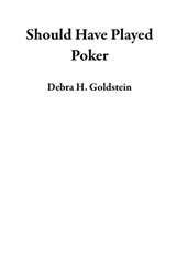 Should Have Played Poker - Debra H. Goldstein - 9780985647032