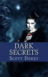 Dark Secrets - Scott Dokey - 9780985703608