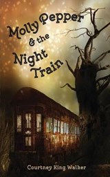 Molly Pepper & the Night Train - Courtney King Walker - 9780985725051