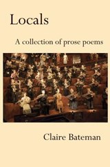 Locals: A Collection of Prose Poems - Claire Bateman - 9780985849528