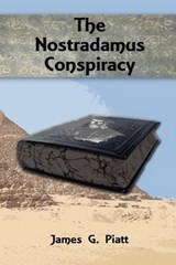 The Nostradamus Conspiracy - PIATT,  James G. - 9780985902896