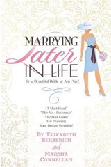 Marrying Later in Life - Marsha Besley Connellan ; Elizabeth James Berberich - 9780986013409