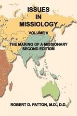 The Making of a Missionary - Robert D Patton - 9780986014307