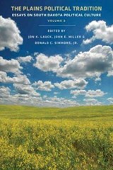 The Plains Political Tradition - Jon K. Lauck ; John E. Miller ; Donald C. Simmons Jr - 9780986035586