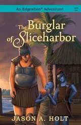 The Burglar of Sliceharbor - Jason a Holt - 9780986071775