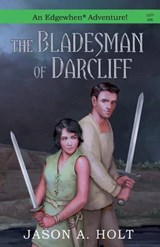 The Bladesman of Darcliff - Jason a Holt - 9780986071799