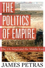 The Politics of Empire - James F. Petras - 9780986073106