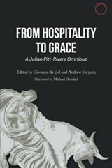 From Hospitality to Grace - A Julian Pitt-Rivers Omnibus - Julian Pitt-rivers ; Giovanni Da Col ; Andrew Shryock - 9780986132520