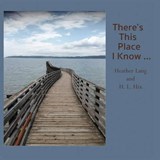 There's This Place I Know ... - Heather Lang ; H L Hix - 9780986214691