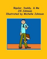 Bipolar, Daddy, & Me - Jill Johnson - 9780986404009