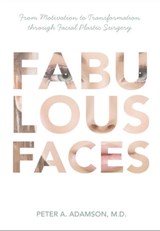 Fabulous Faces: From Motivation to Transformation Through Plastic Surgery - Peter Adamson - 9780986574214