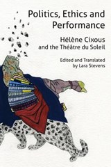 Politics, Ethics and Performance - Helene Cixous - 9780987268211