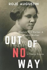 Out of No Way: Madam C.J. Walker and A'Lelia Walker A Poetic Drama - AUGUSTIN,  Rojé - 9780987373472