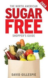 The 2014 North American Sugar Free Shopper's Guide - David Gillespie - 9780987457738
