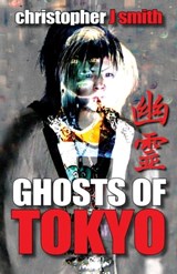 Ghosts of Tokyo - Christopher J. Smith - 9780987463319