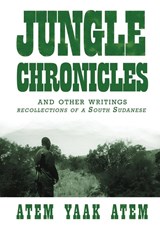 Jungle Chronicles and Other Writings - Atem Yaak Atem - 9780987614186