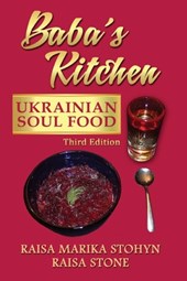 Baba's Kitchen: Ukrainian Soul Food: with Stories From the Village, third edition