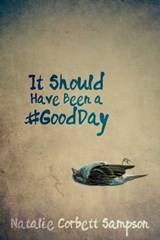 It Should Have Been a #GoodDay - Natalie Corbett Sampson - 9780987994110