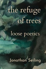 The Refuge of Trees - SEILING,  Jonathan - 9780988099319
