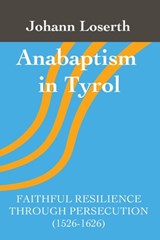 Anabaptism in Tyrol - Johann Loserth - 9780988099357