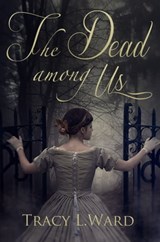 The Dead Among Us - Tracy L. Ward - 9780988133457