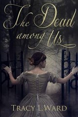 The Dead Among Us - Tracy L Ward - 9780988133471