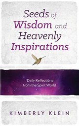 Seeds of Wisdom and Heavenly Inspirations - Kimberly Klein - 9780988178731
