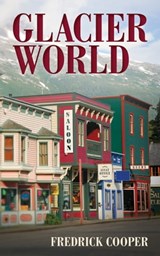 Glacier World - Fredrick Cooper - 9780988198326