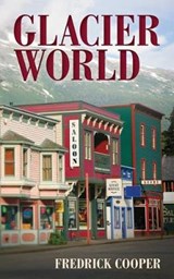 Glacier World - Fredrick Cooper - 9780988198388