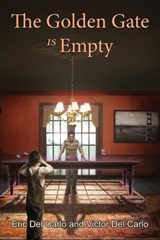 The Golden Gate Is Empty - Eric Del Carlo ; Victor Del Carlo - 9780988244627