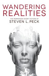 Wandering Realities: Mormonish Short Fiction - Steven L. Peck - 9780988323346