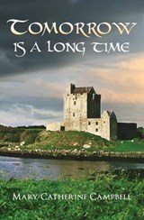 Tomorrow Is A Long Time - Mary Catherine Campbell - 9780988360914