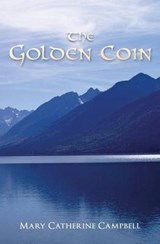 The Golden Coin - Mary Catherine Campbell - 9780988360952