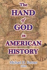 The Hand of God in American History - Wilbur Fisk Tillett ; George B Cheever ; John F Bigelow - 9780988570245