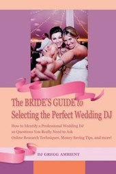 The Bride's Guide to Selecting the Perfect Wedding DJ